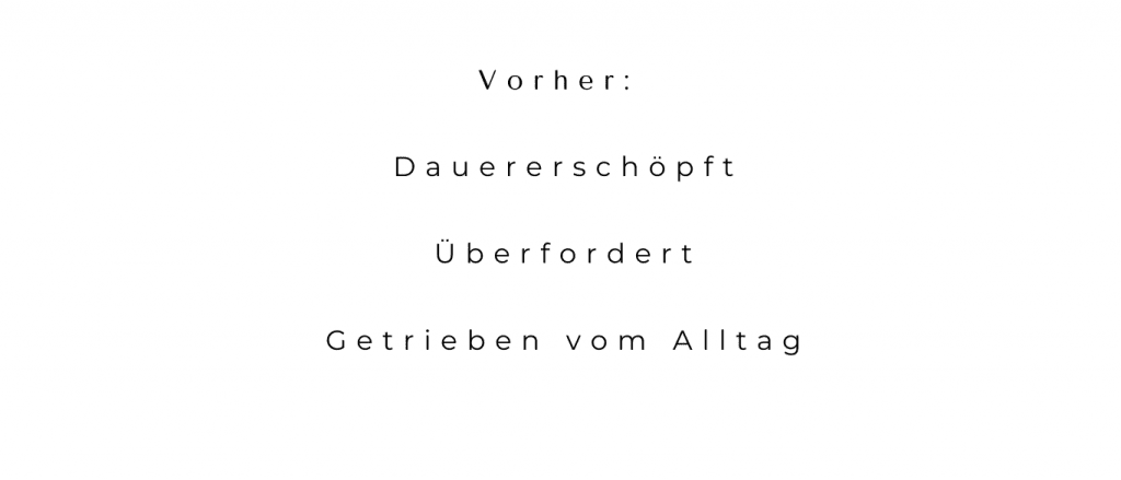 Easy Family Kurs: Vorher: erschöpft, überfordert, getrieben